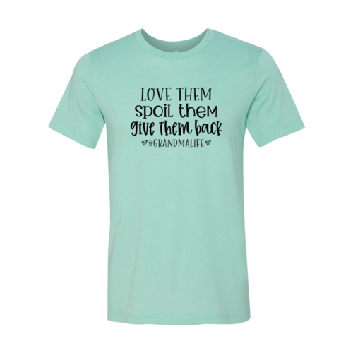 Love Them Spoil Them Give Them Back Shirt