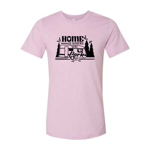 Home Is Where You Park It Shirt