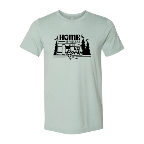 Home Is Where You Park It Shirt