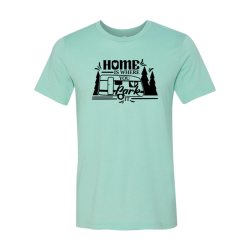 Home Is Where You Park It Shirt
