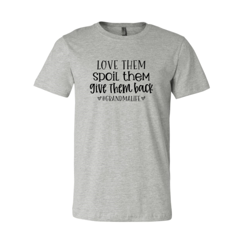 Love Them Spoil Them Give Them Back Shirt