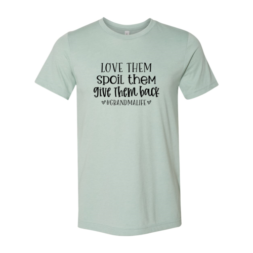 Love Them Spoil Them Give Them Back Shirt
