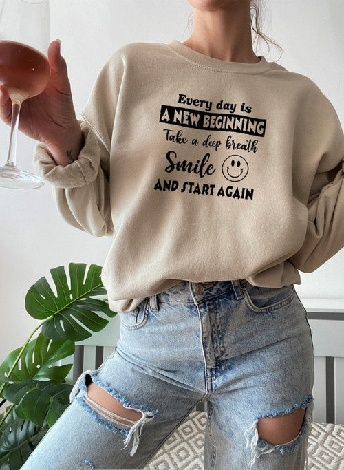 Every Day Is A New Beginning Sweat Shirt
