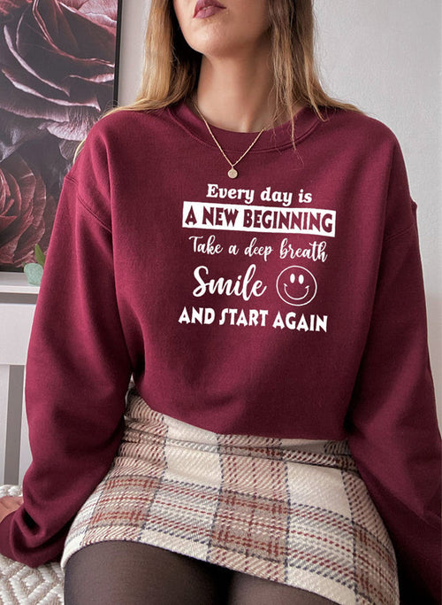Every Day Is A New Beginning Sweat Shirt