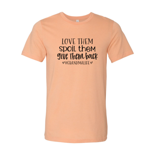Love Them Spoil Them Give Them Back Shirt