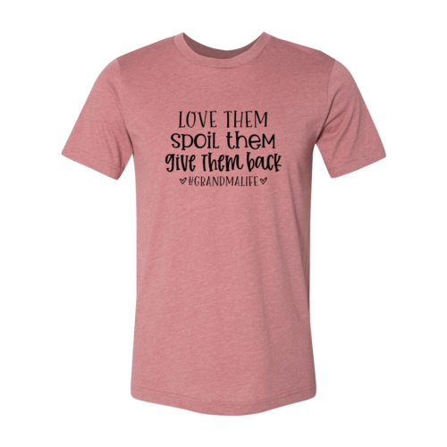 Love Them Spoil Them Give Them Back Shirt