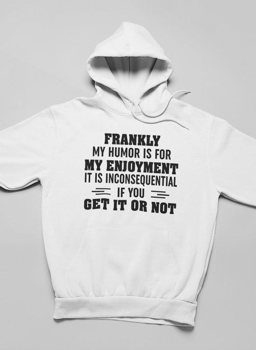 My Humor Is For My Enjoyment Hoodie