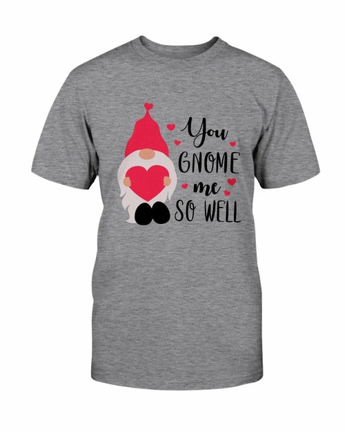 You Gnome Me So Well Shirt