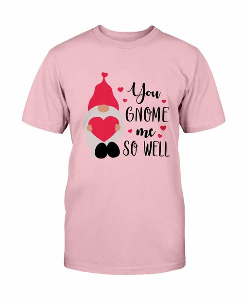You Gnome Me So Well Shirt