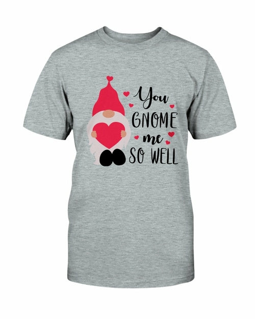You Gnome Me So Well Shirt