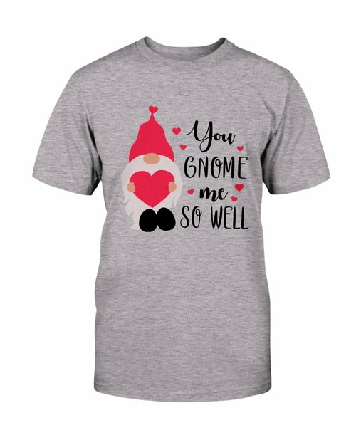 You Gnome Me So Well Shirt