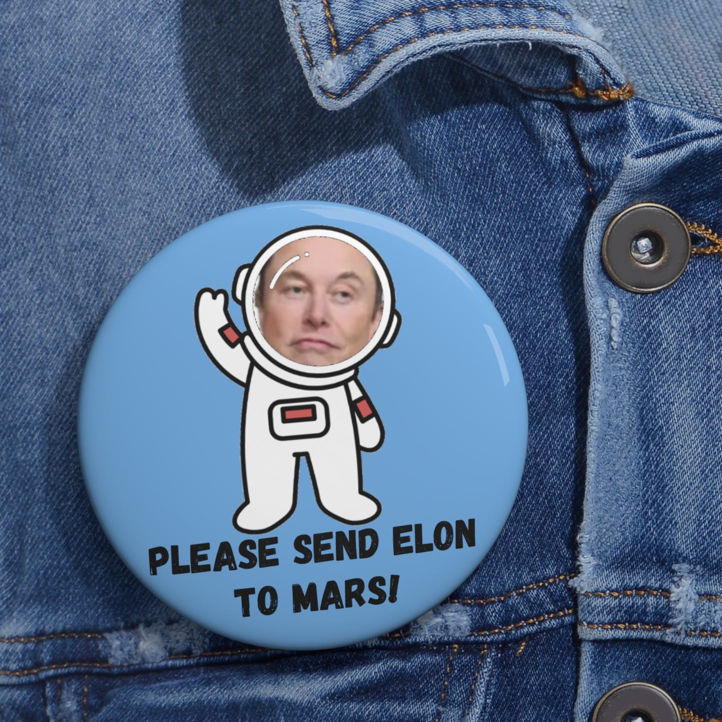 Custom Pin Buttons - 'Please Send Elon to Mars!'