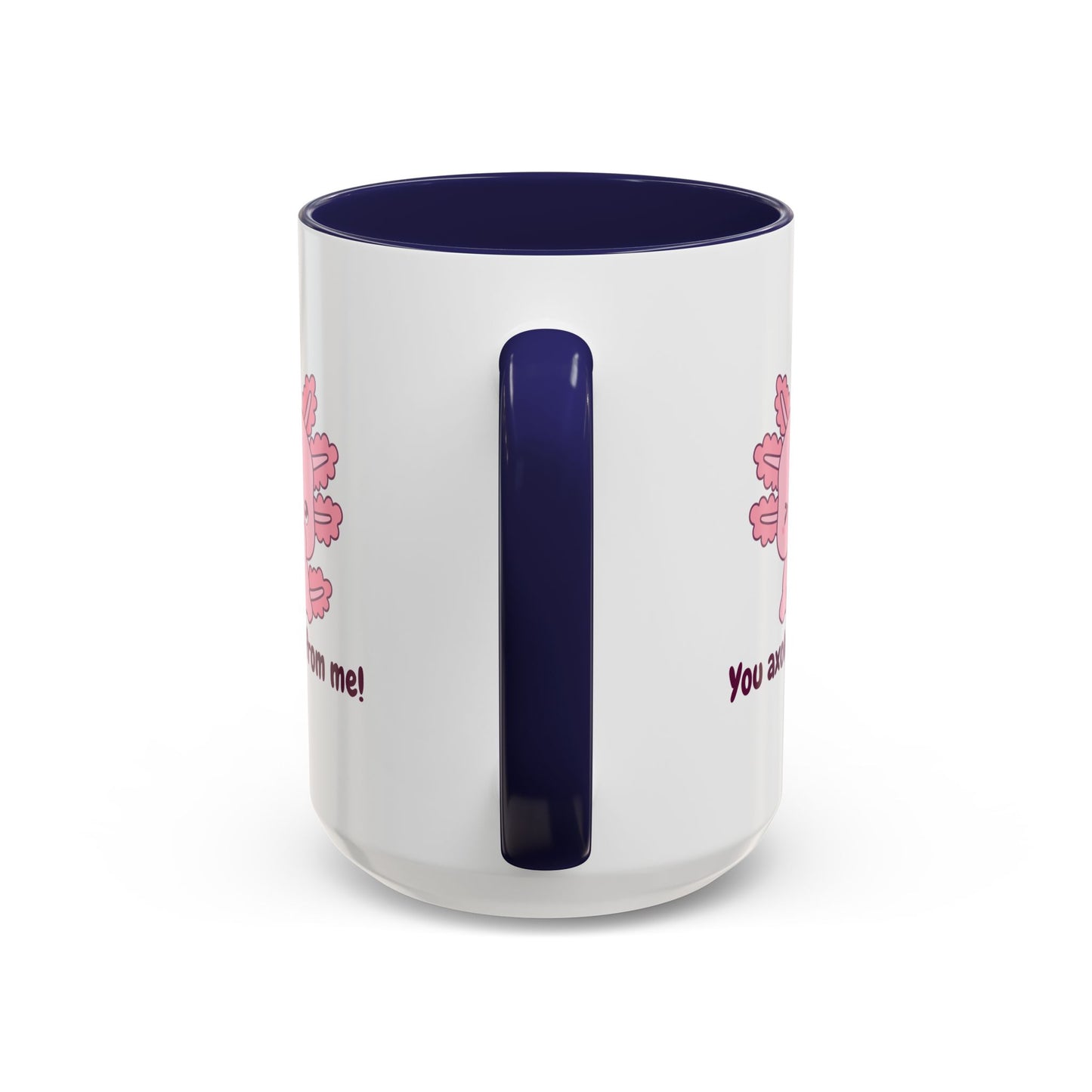 Cute Axolotl Coffee Mug - You Axolotl From Me! - Fun Gift for Pun Lovers