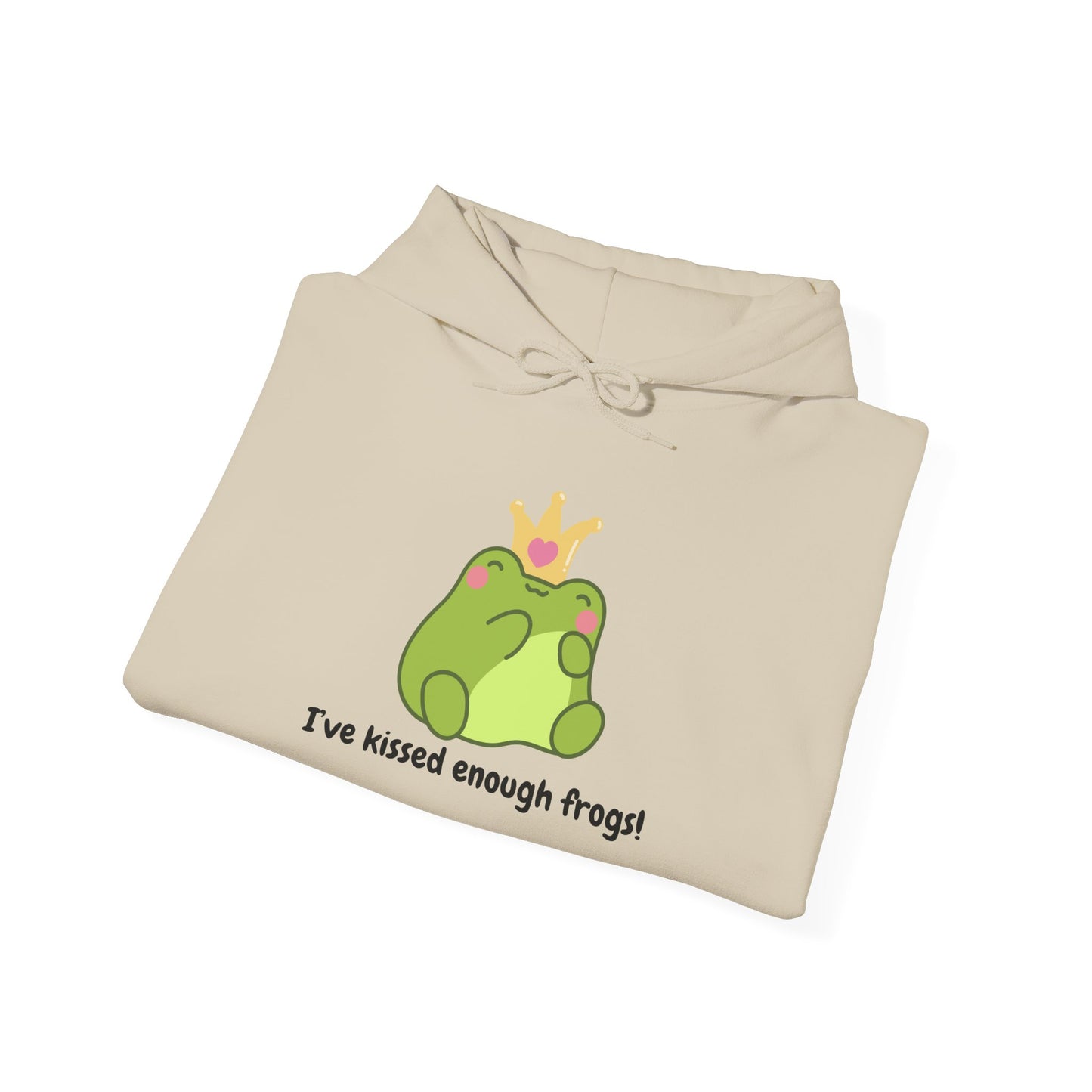 I've Kissed Enough Frogs Unisex Hooded Sweatshirt – Fun & Quirky Gift