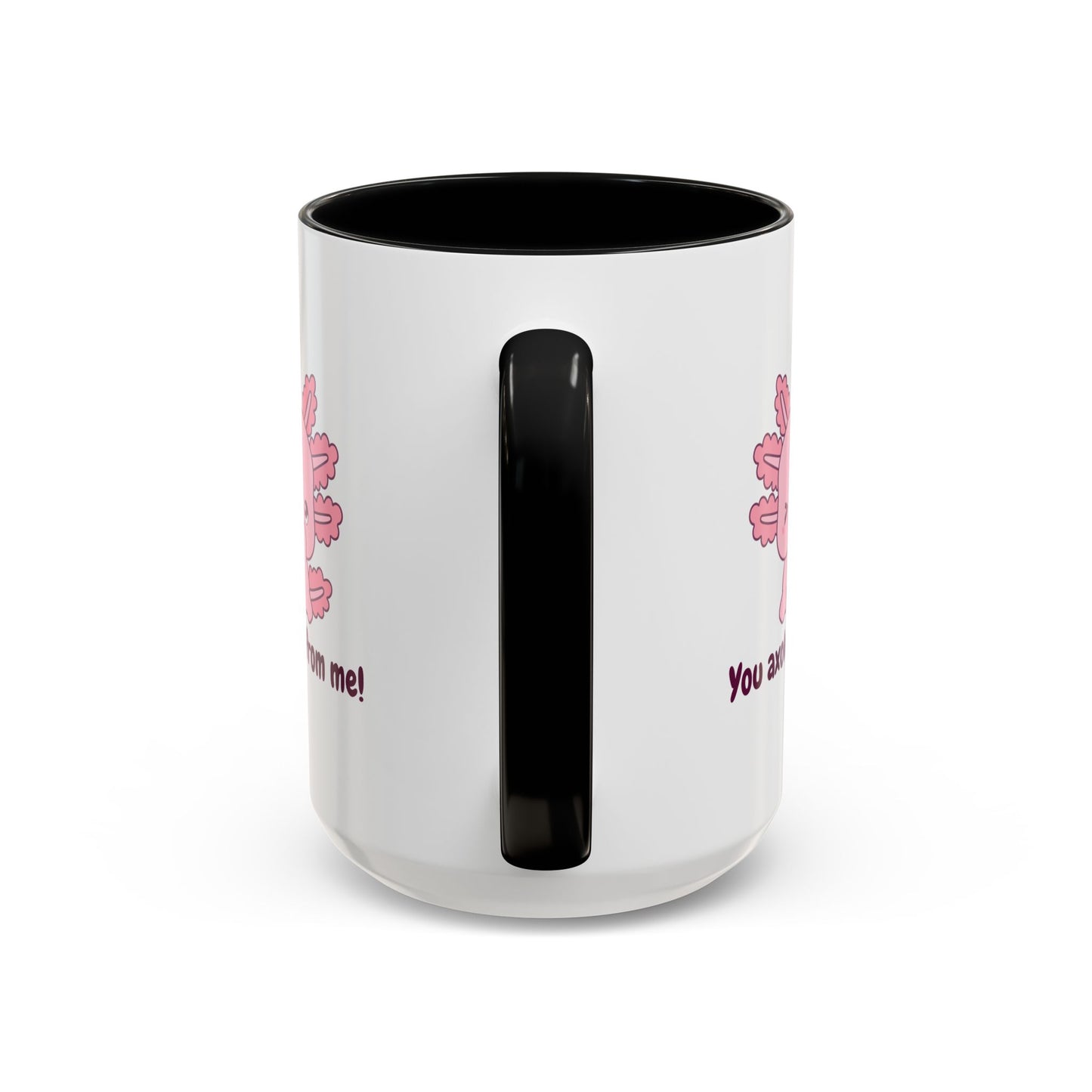 Cute Axolotl Coffee Mug - You Axolotl From Me! - Fun Gift for Pun Lovers