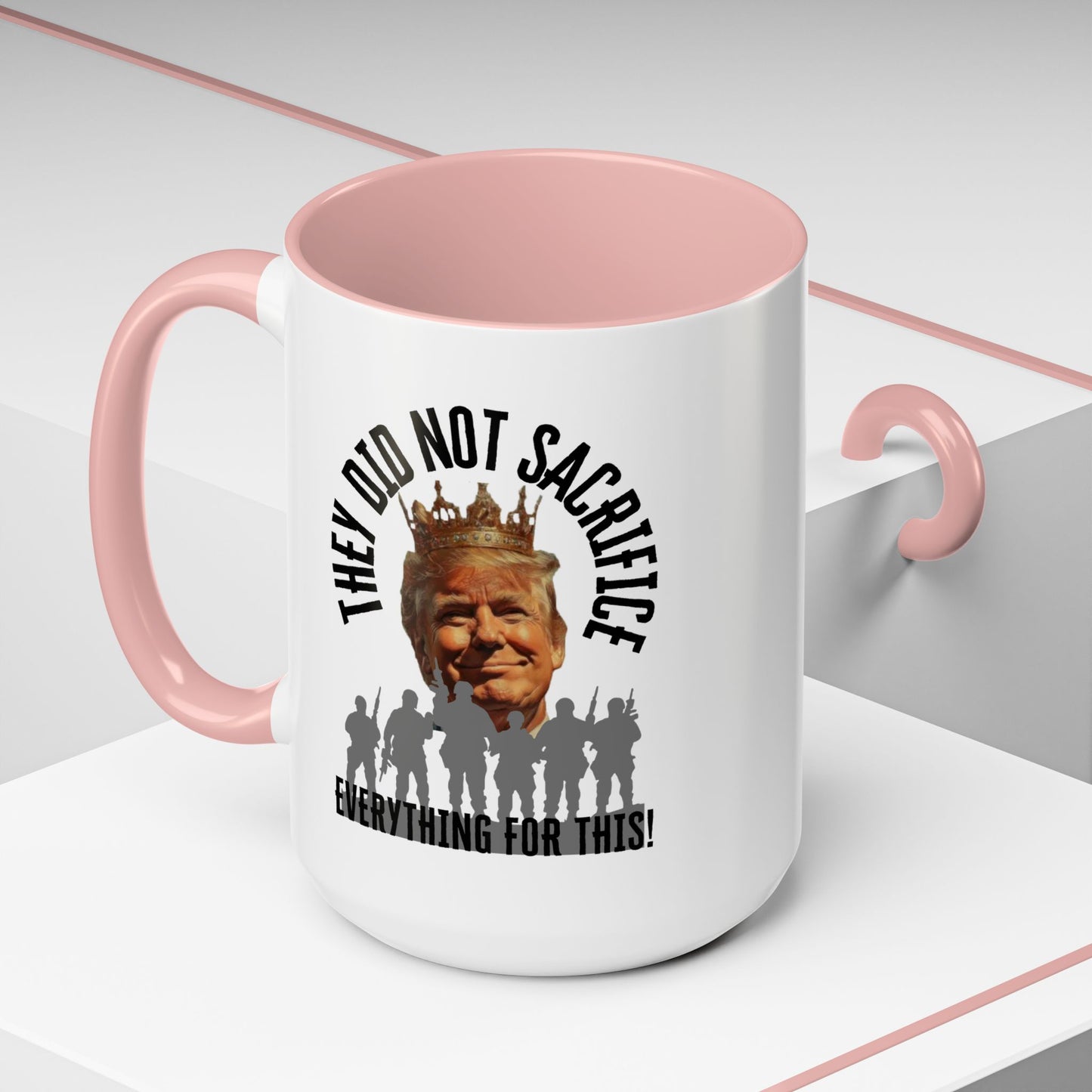 Political Coffee Mug - "They Did Not Sacrifice Everything for This!"