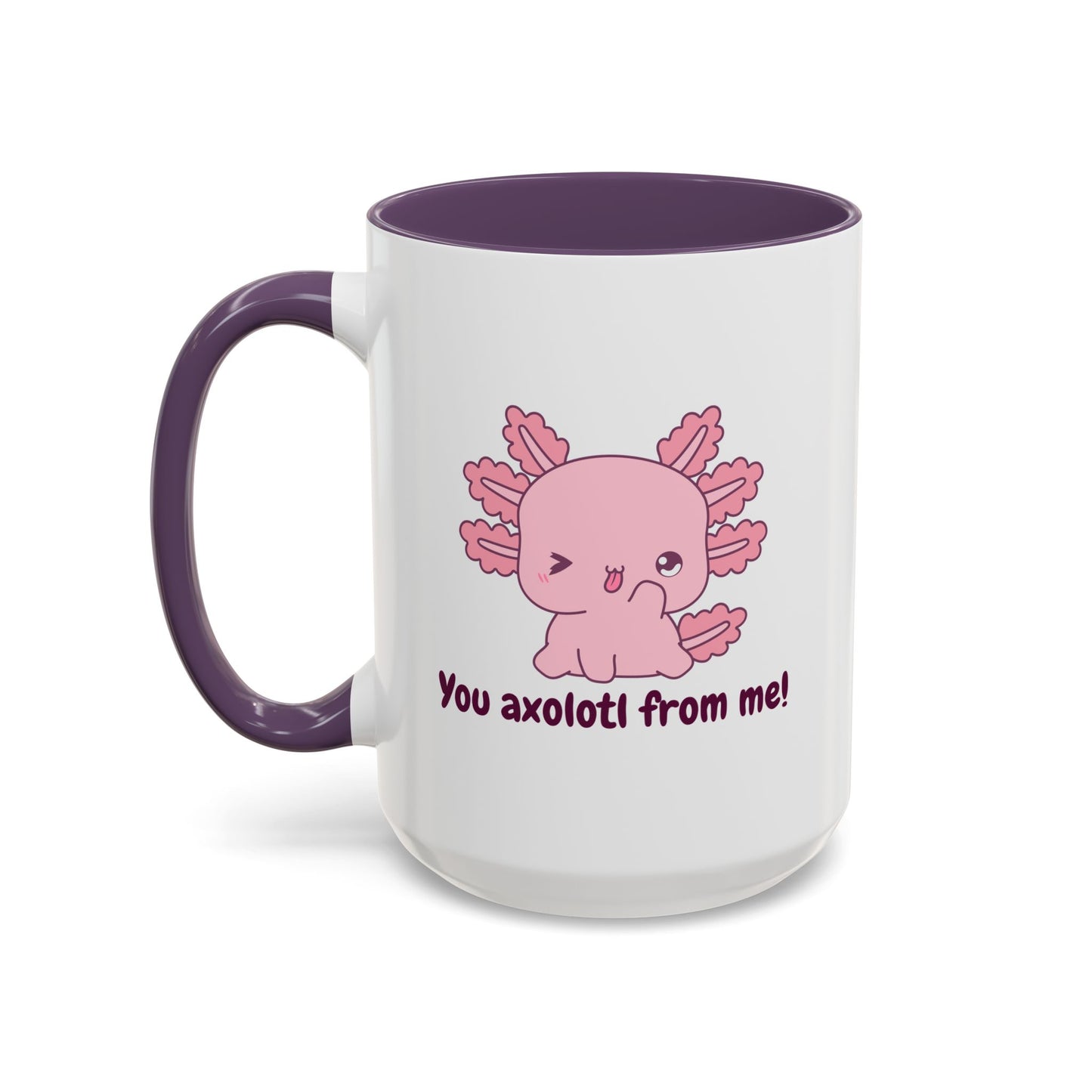 Cute Axolotl Coffee Mug - You Axolotl From Me! - Fun Gift for Pun Lovers