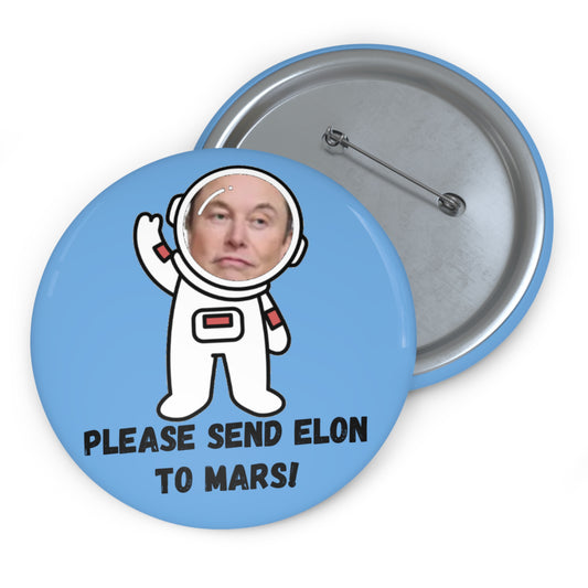 Custom Pin Buttons - 'Please Send Elon to Mars!'