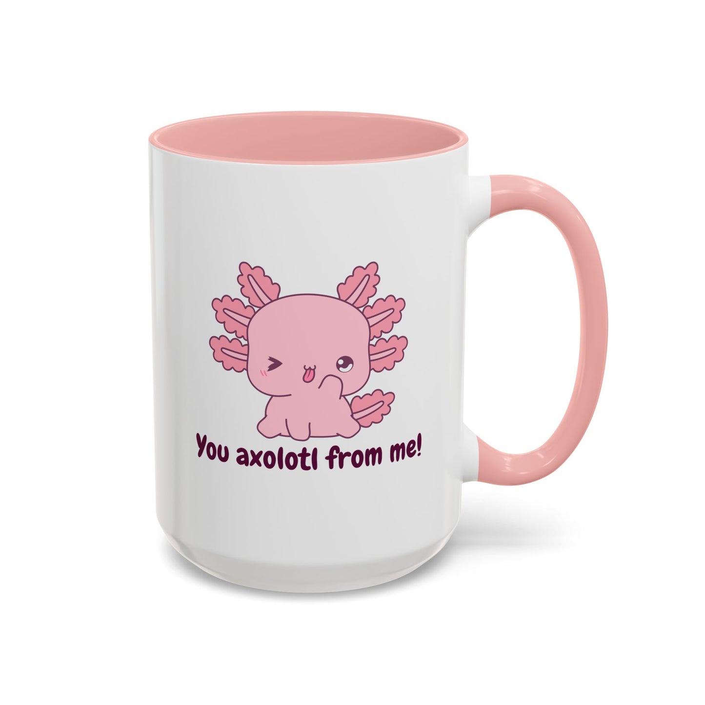 Cute Axolotl Coffee Mug - You Axolotl From Me! - Fun Gift for Pun Lovers