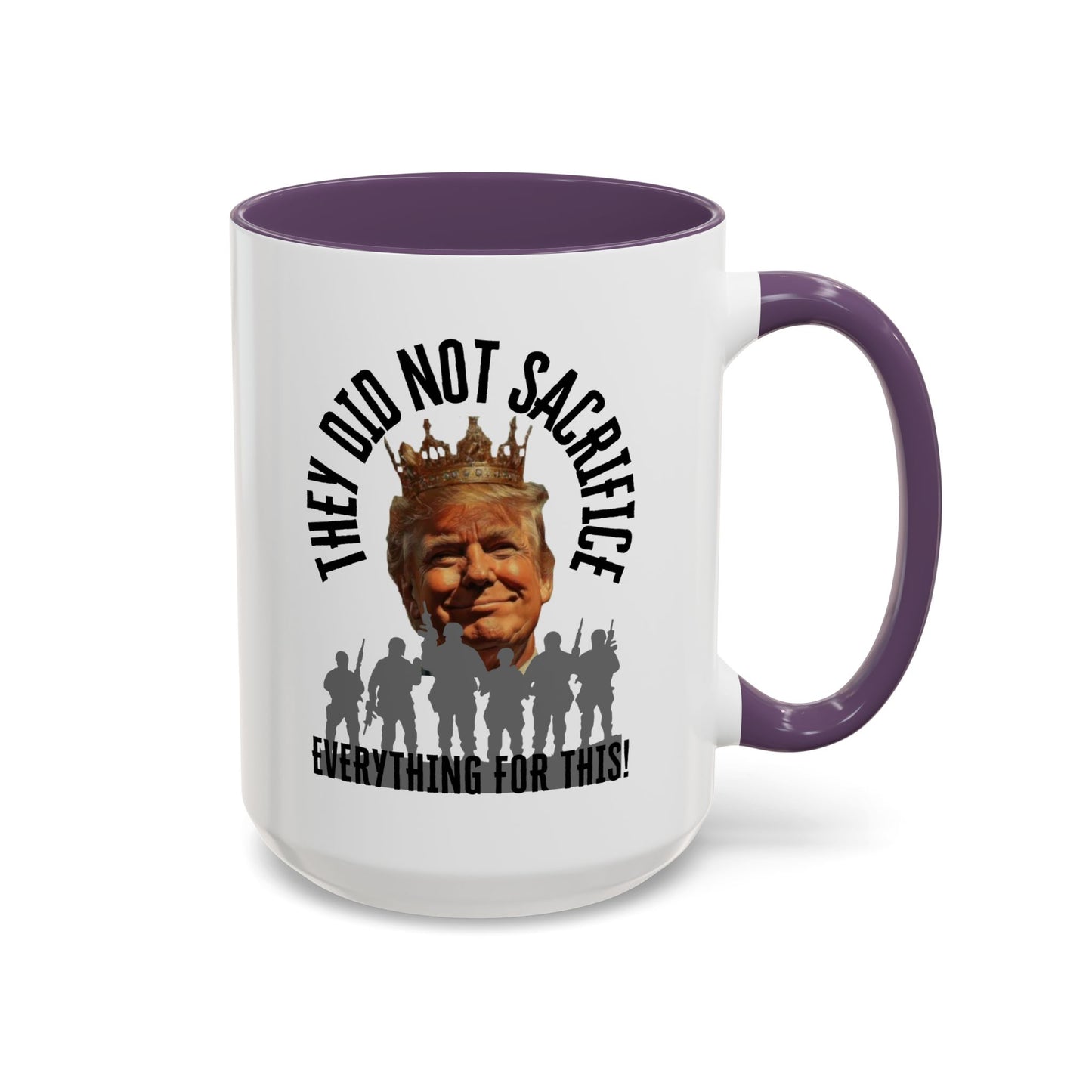 Political Coffee Mug - "They Did Not Sacrifice Everything for This!"