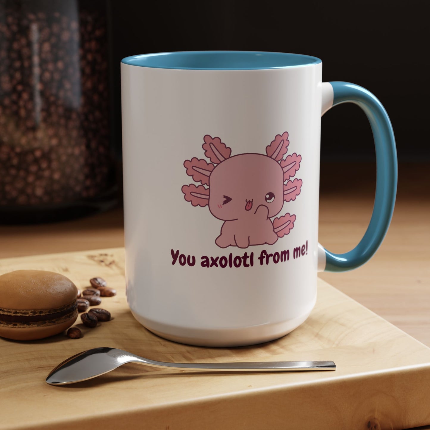 Cute Axolotl Coffee Mug - You Axolotl From Me! - Fun Gift for Pun Lovers