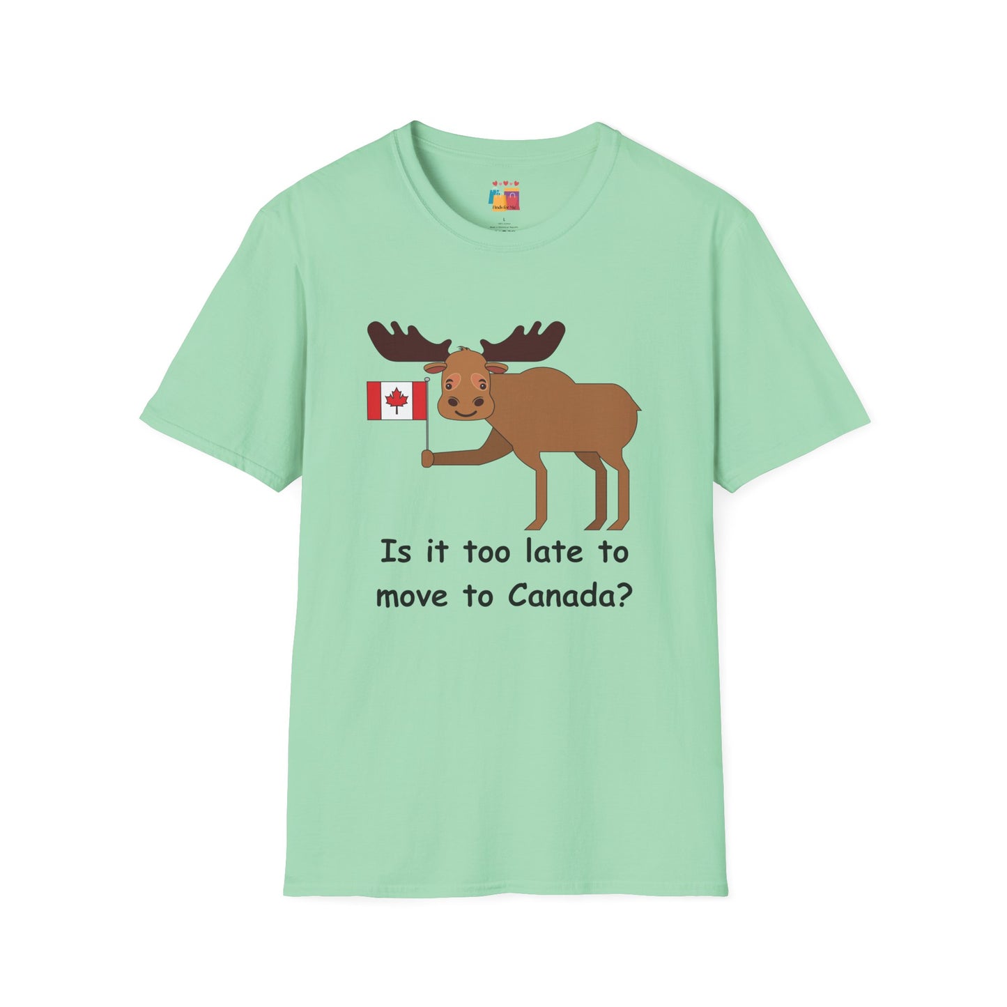 Funny Moose T-Shirt - "Is it too late to move to Canada?" - Unisex Softstyle Tee