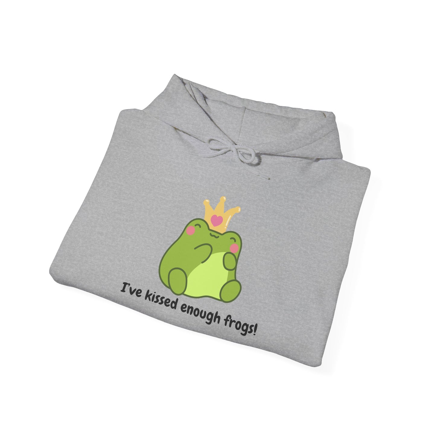 I've Kissed Enough Frogs Unisex Hooded Sweatshirt – Fun & Quirky Gift