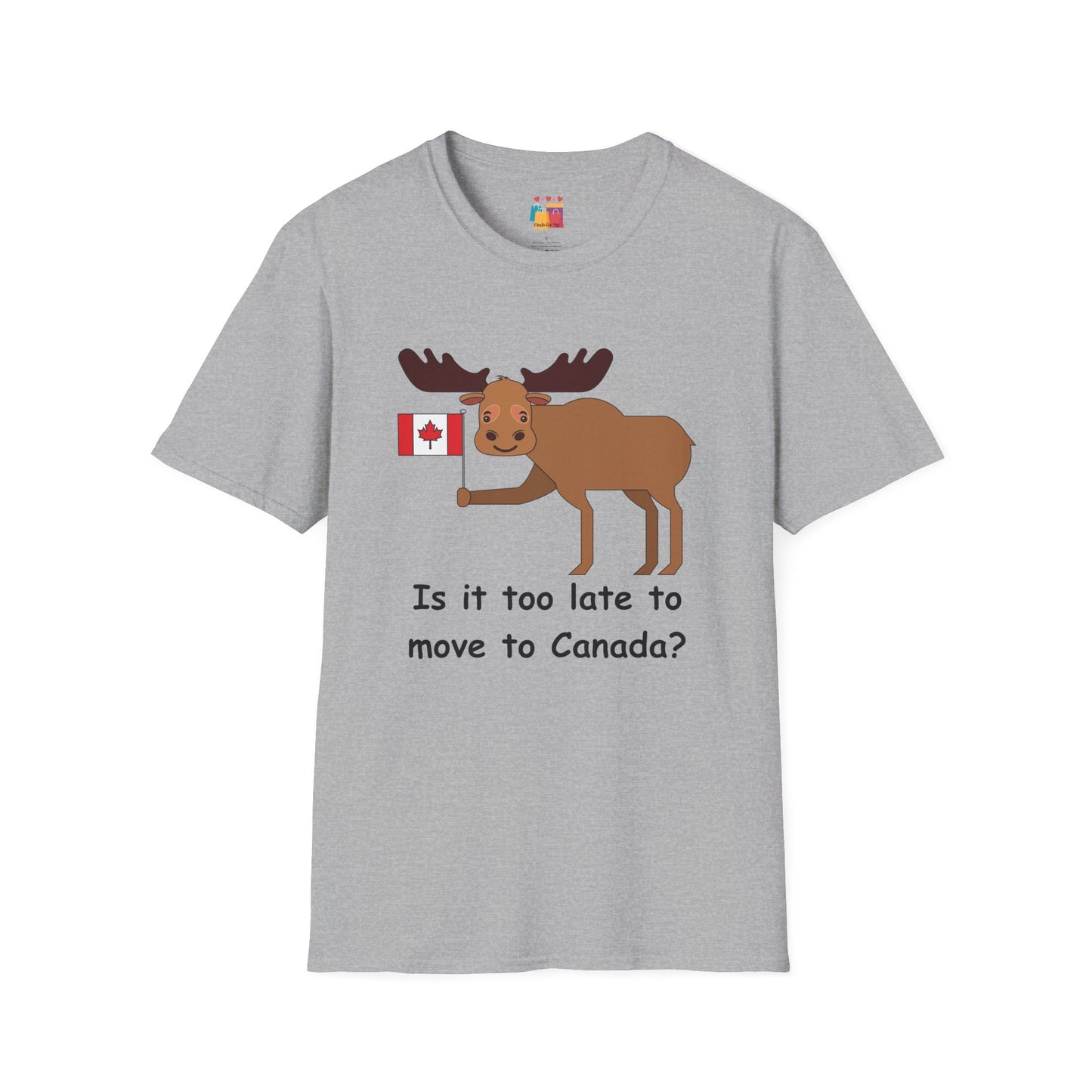 Funny Moose T-Shirt - "Is it too late to move to Canada?" - Unisex Softstyle Tee