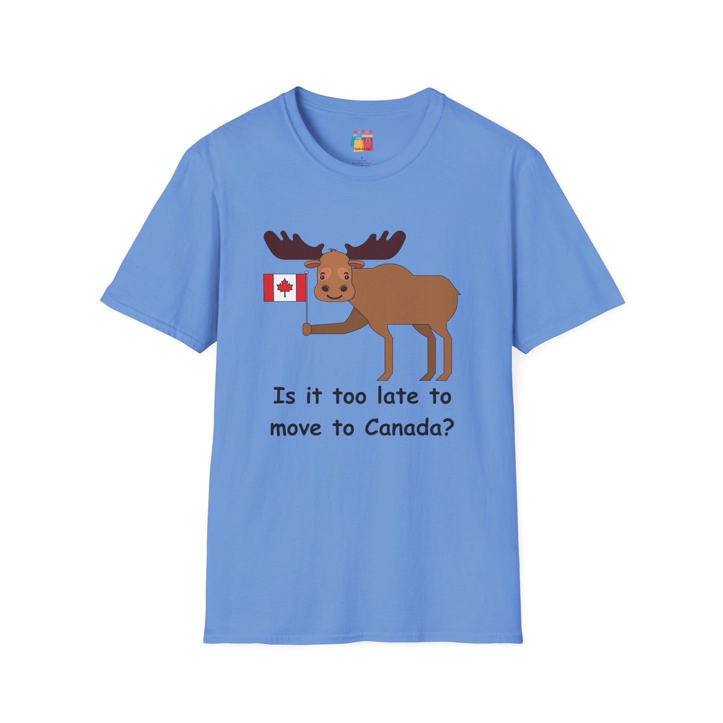 Funny Moose T-Shirt - "Is it too late to move to Canada?" - Unisex Softstyle Tee