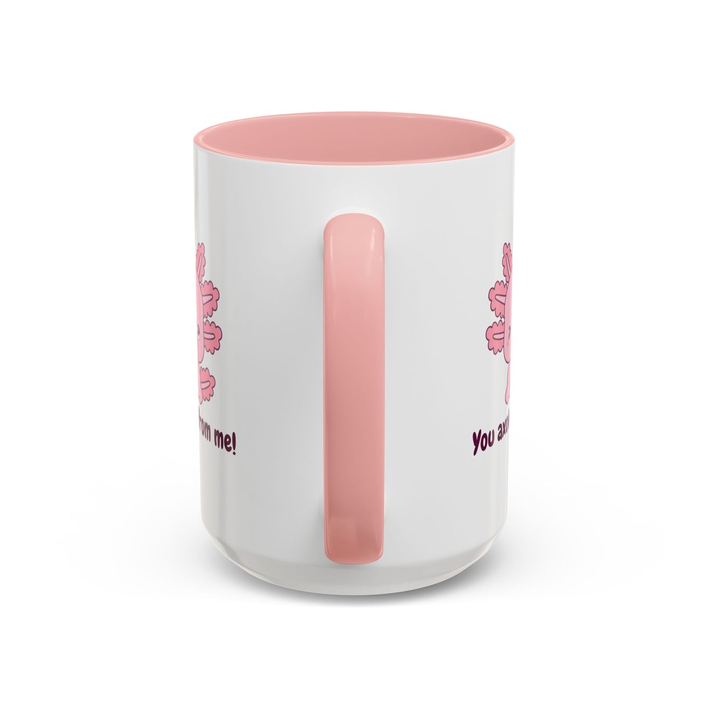 Cute Axolotl Coffee Mug - You Axolotl From Me! - Fun Gift for Pun Lovers