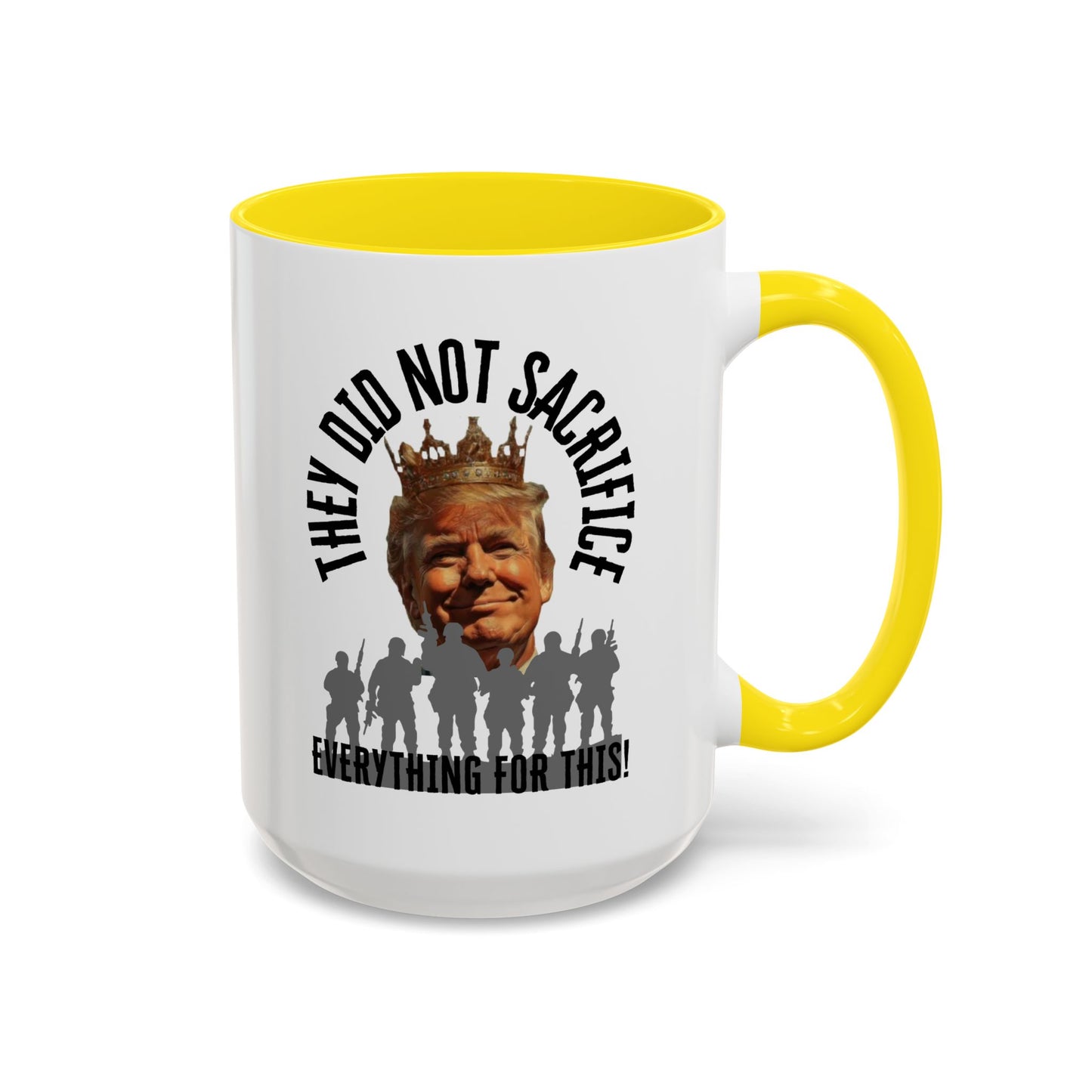 Political Coffee Mug - "They Did Not Sacrifice Everything for This!"