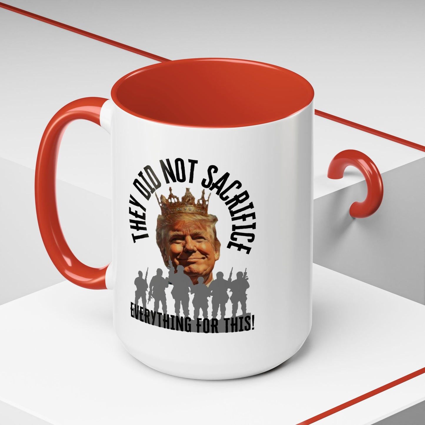 Political Coffee Mug - "They Did Not Sacrifice Everything for This!"