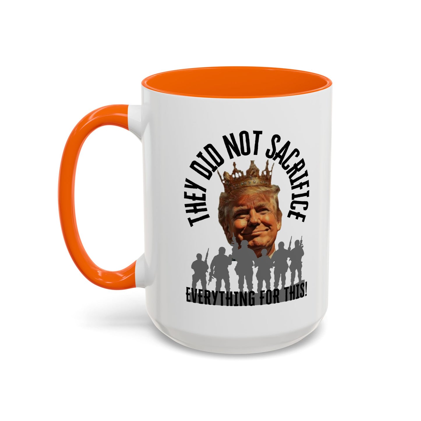 Political Coffee Mug - "They Did Not Sacrifice Everything for This!"