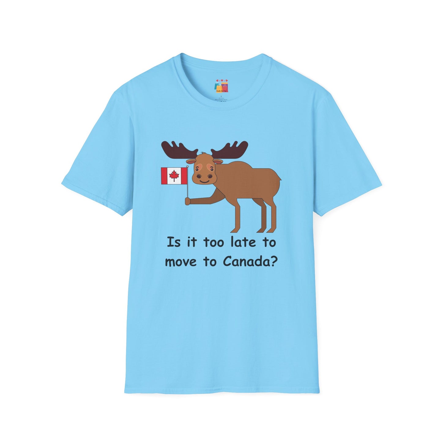 Funny Moose T-Shirt - "Is it too late to move to Canada?" - Unisex Softstyle Tee