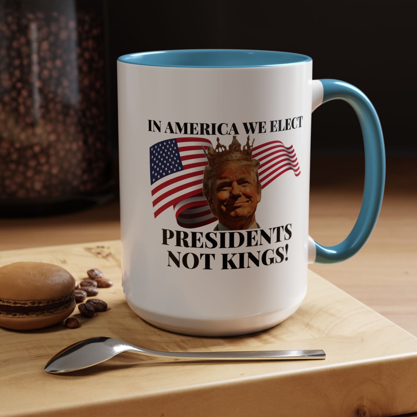 Patriotic Coffee Mug - "In America We Elect Presidents Not Kings!" - 15oz