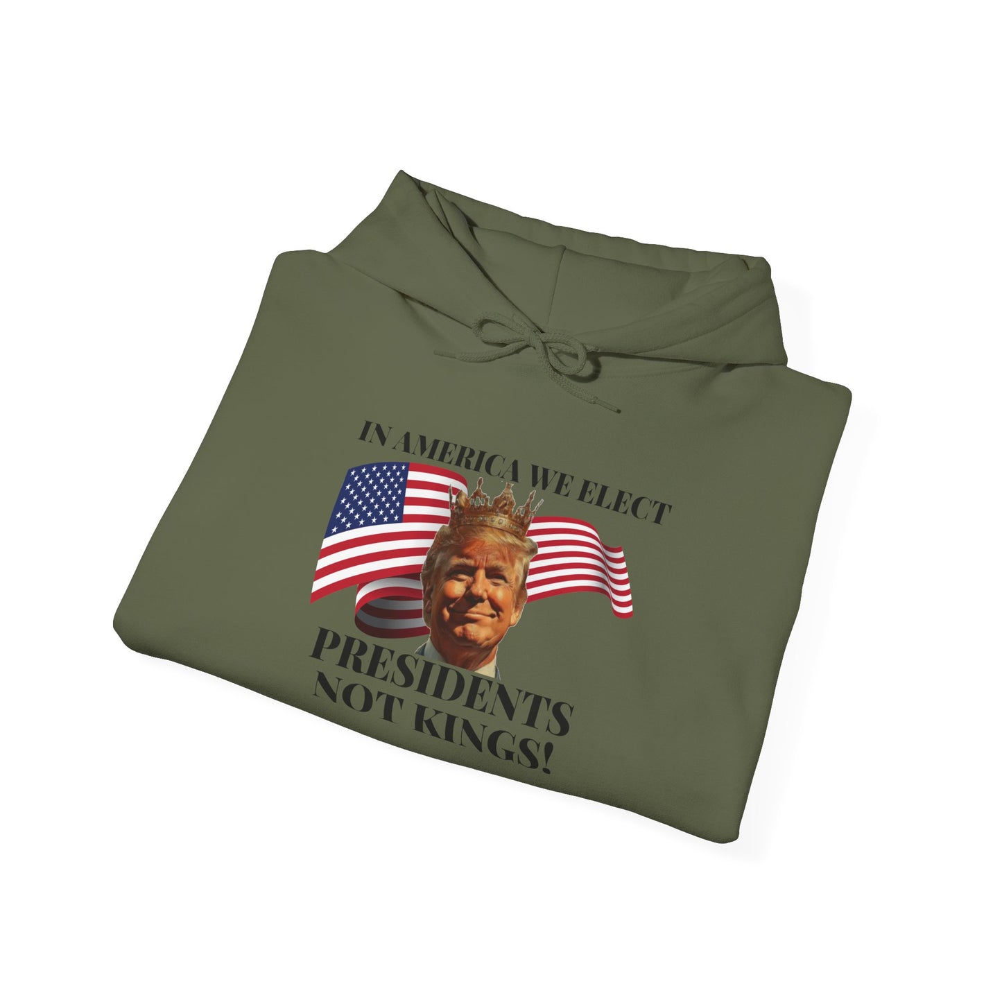 Patriotic Quote Hoodie - 'In America We Elect Presidents Not Kings!'