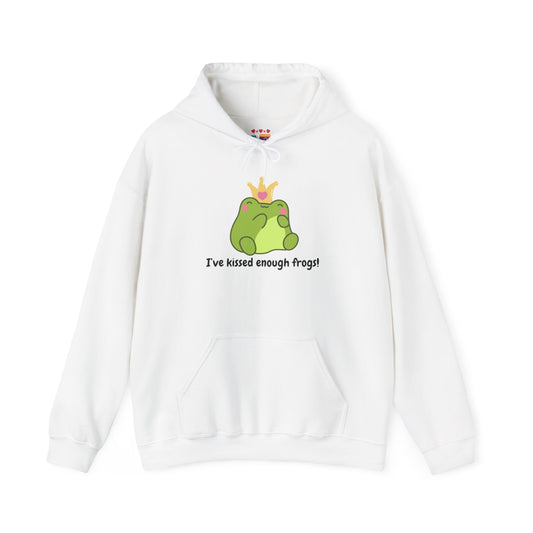 I've Kissed Enough Frogs Unisex Hooded Sweatshirt – Fun & Quirky Gift