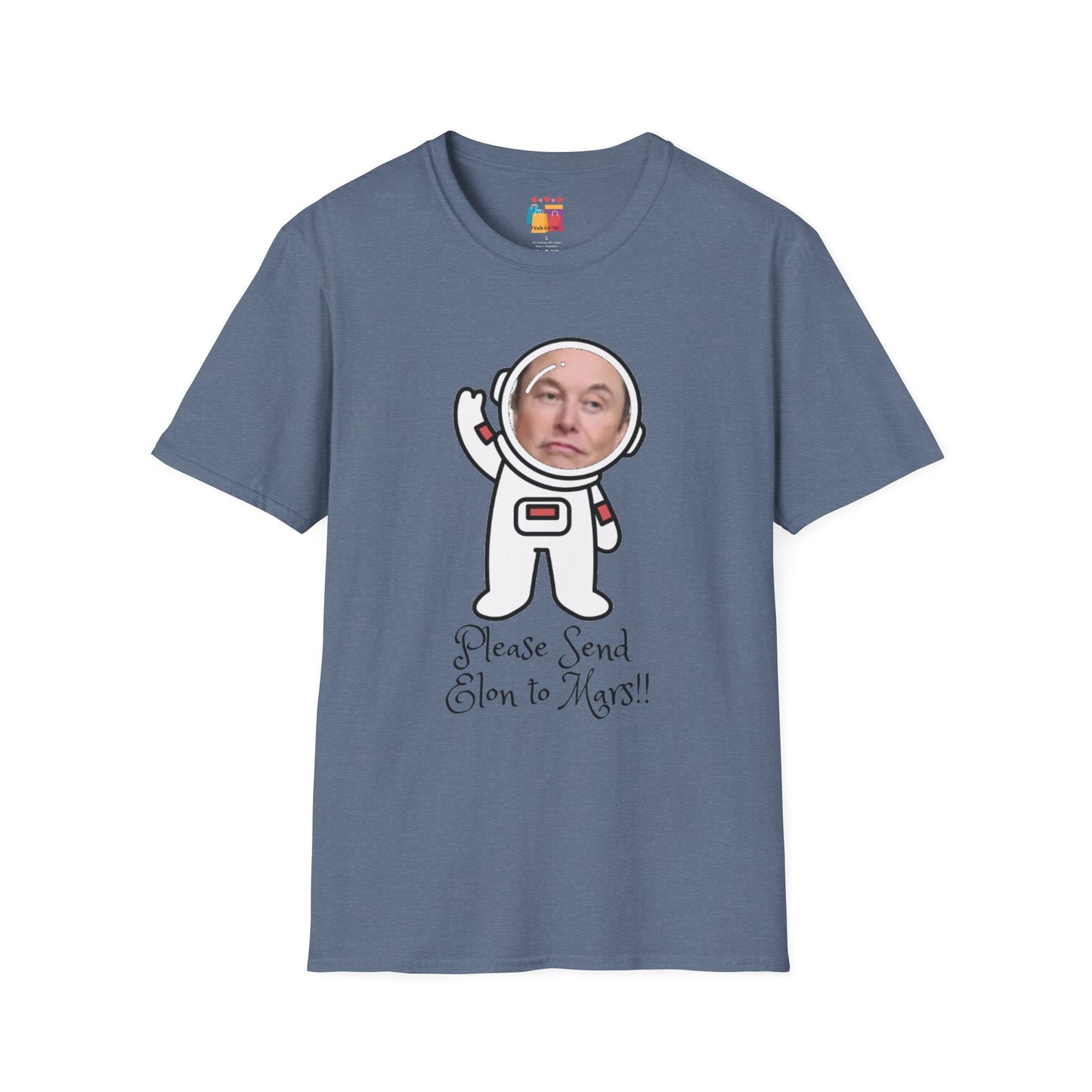 Funny Astronaut T-Shirt - "Please Send Elon to Mars!!" - Unisex Softstyle Tee