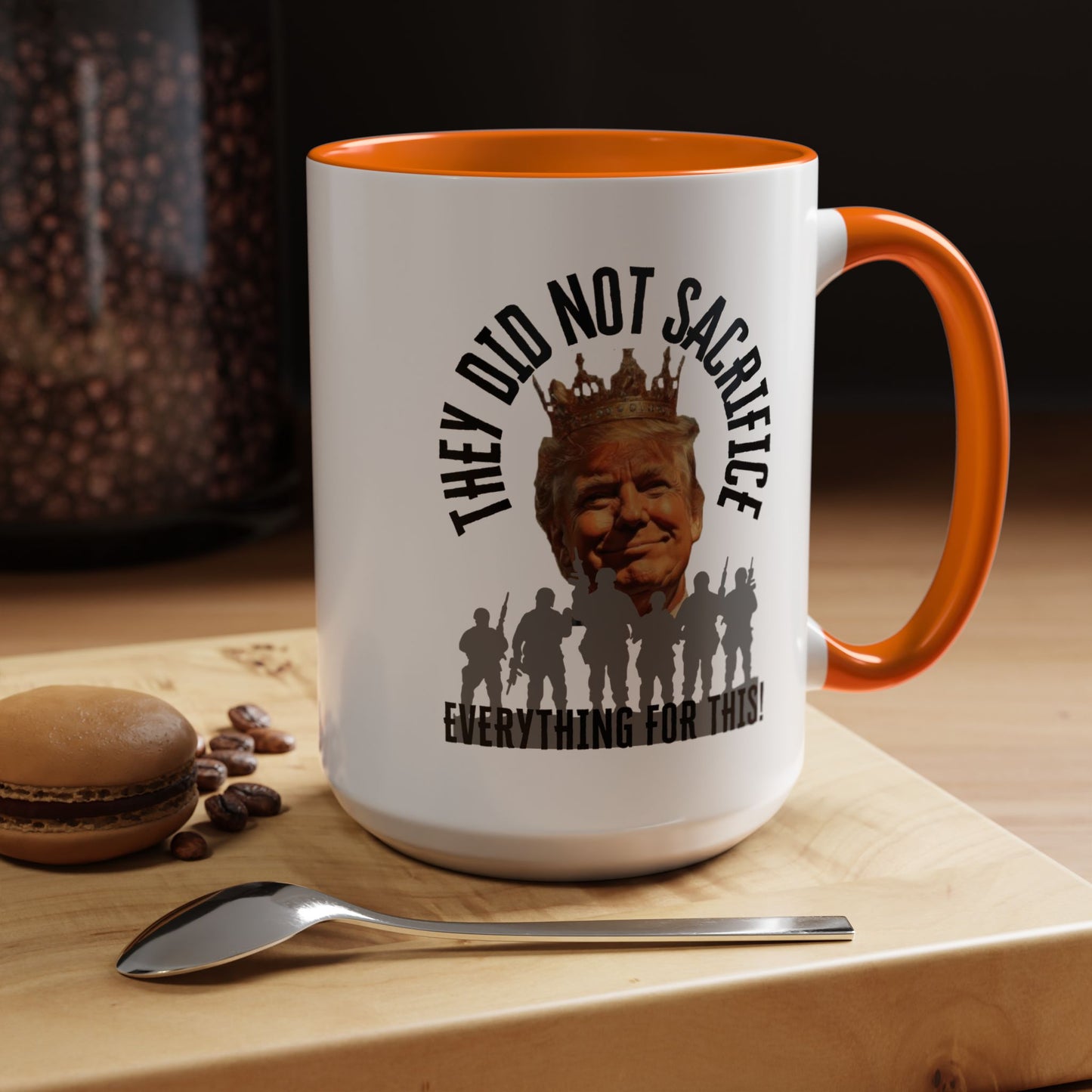 Political Coffee Mug - "They Did Not Sacrifice Everything for This!"