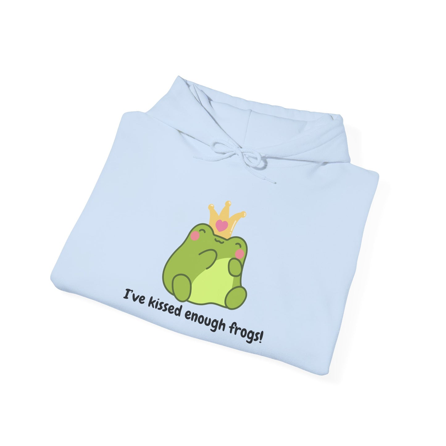 I've Kissed Enough Frogs Unisex Hooded Sweatshirt – Fun & Quirky Gift