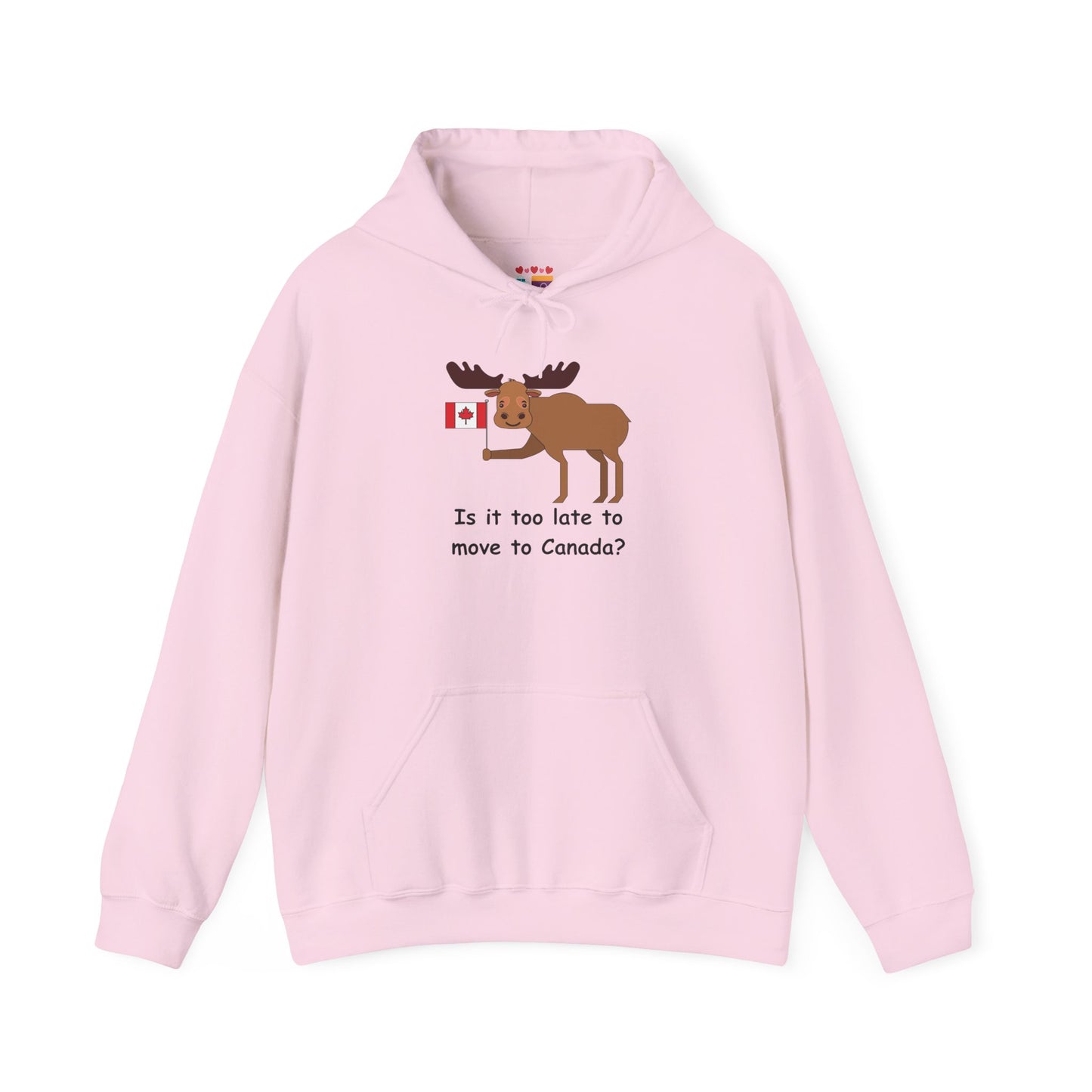 Funny Canadian Moose Hoodie - 'Is it too late to move to Canada?'