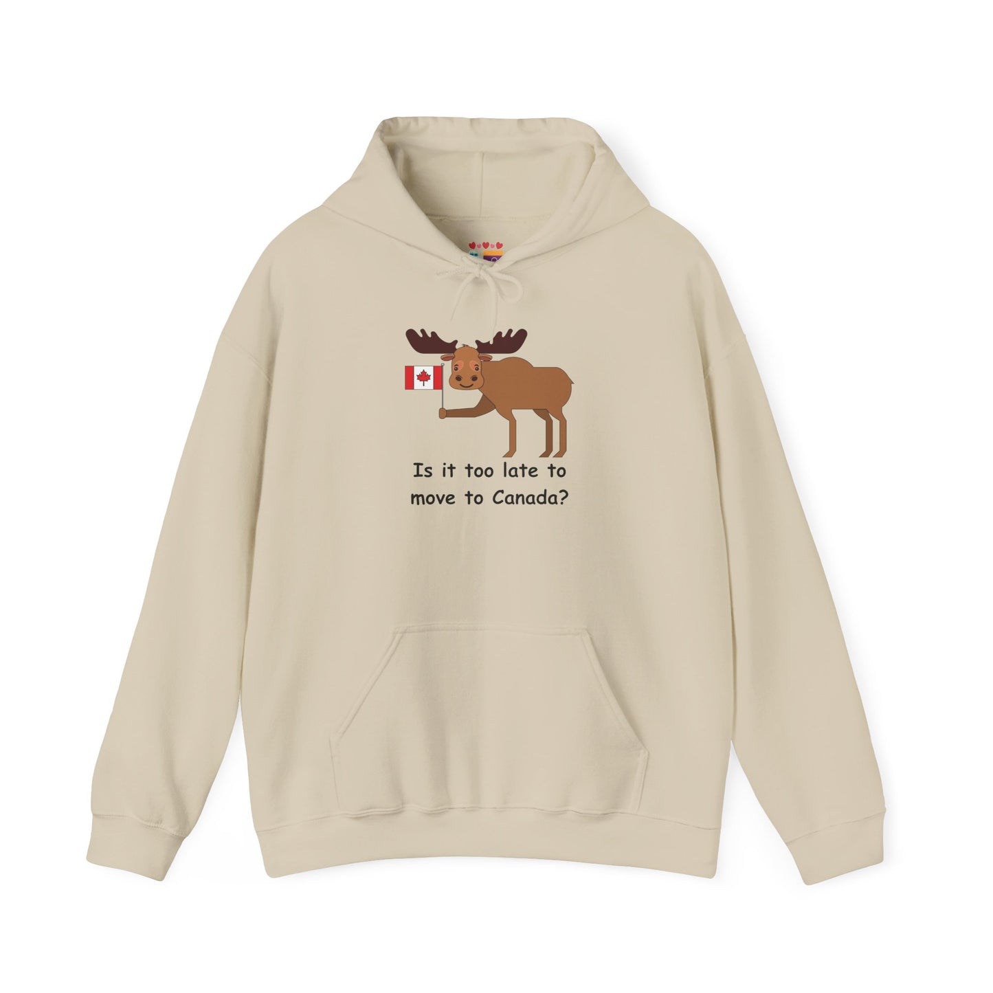 Funny Canadian Moose Hoodie - 'Is it too late to move to Canada?'