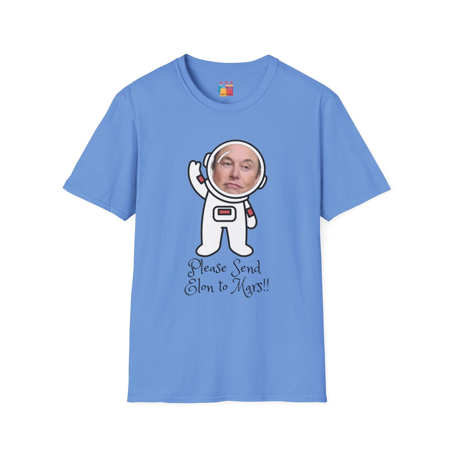 Funny Astronaut T-Shirt - "Please Send Elon to Mars!!" - Unisex Softstyle Tee