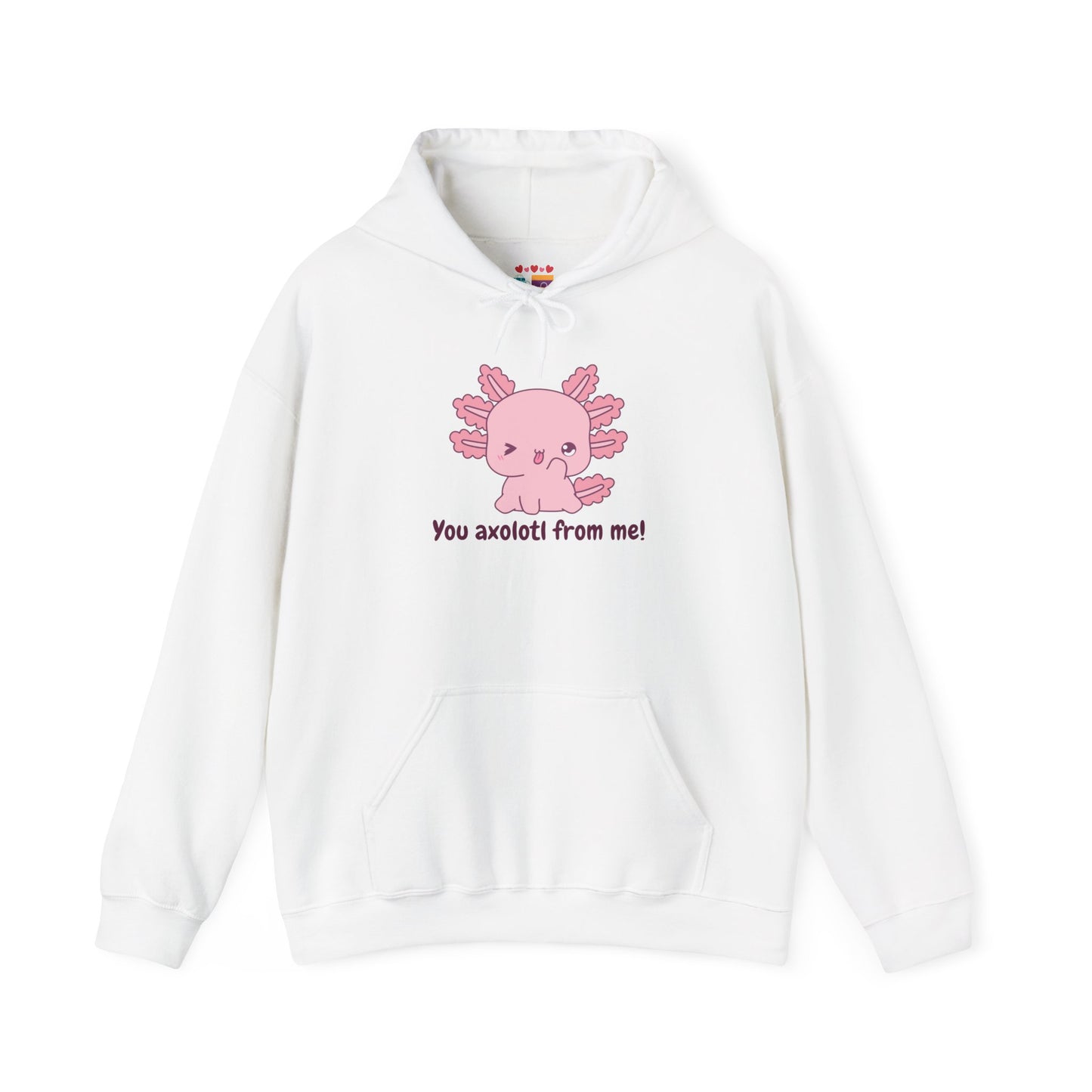 Funny Axolotl Hoodie - "You Axolotl From Me!" - Unisex Heavy Blend Sweatshirt