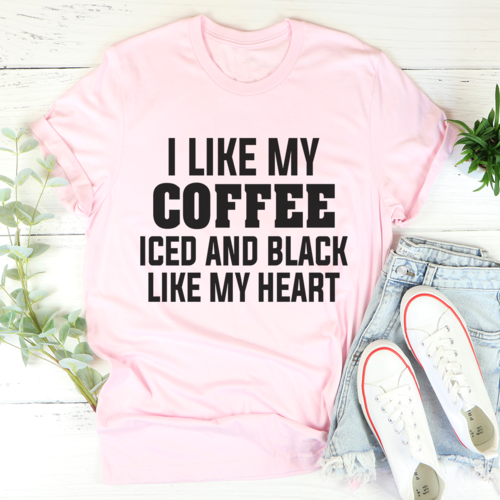 I Like My Coffee Iced And Black Like My Heart T-Shirt