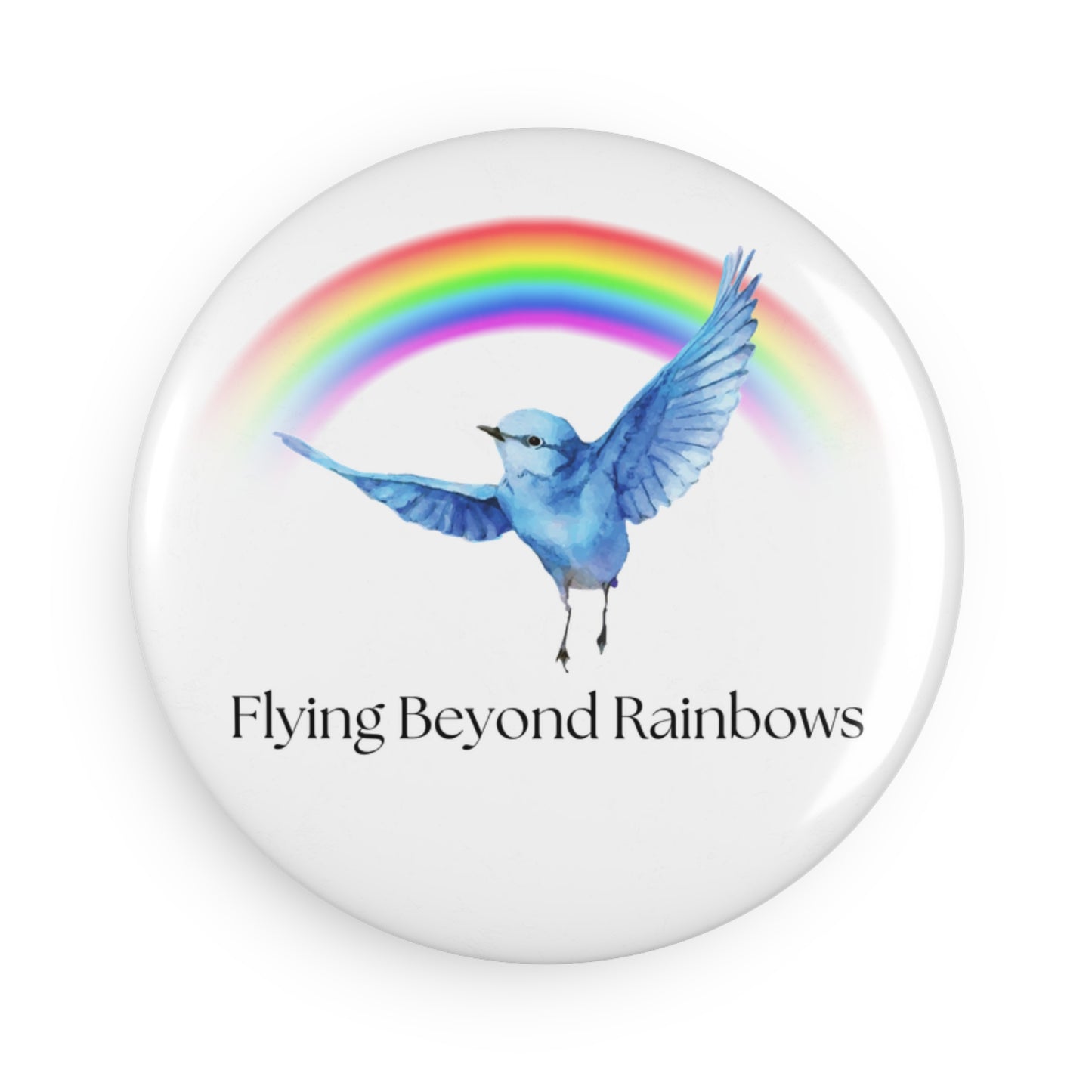 Flying Beyond Rainbows Button Magnet - Inspirational Round Magnet, Perfect Gift for Nature Lovers