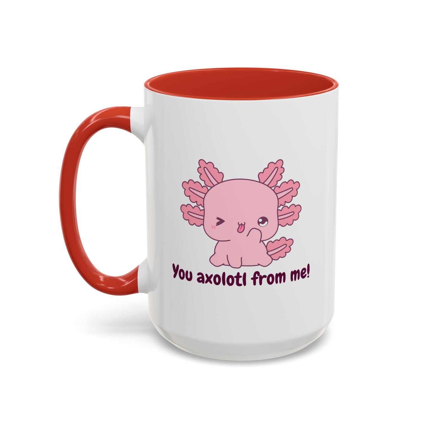 Cute Axolotl Coffee Mug - You Axolotl From Me! - Fun Gift for Pun Lovers