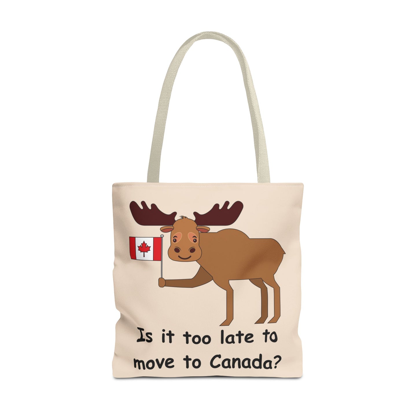 Fun Moose Tote Bag - Is It Too Late to Move to Canada?