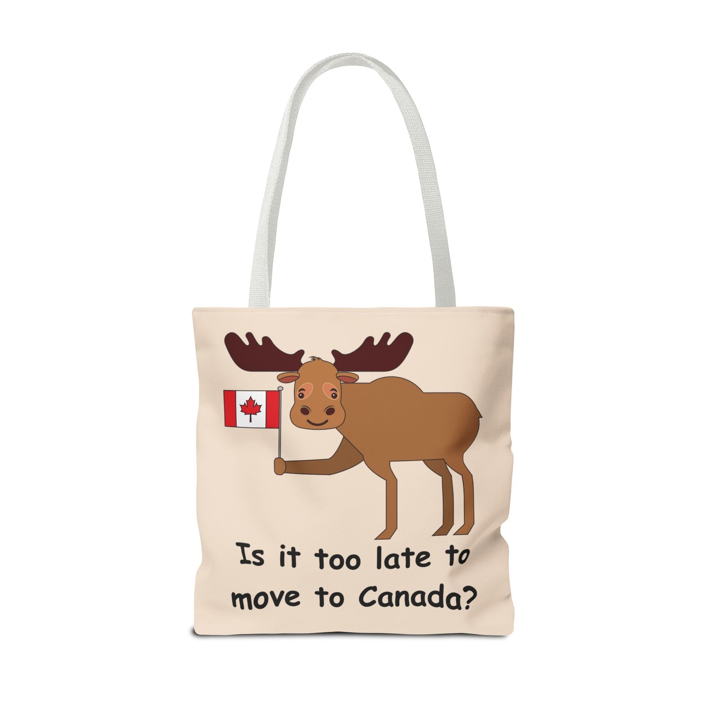 Fun Moose Tote Bag - Is It Too Late to Move to Canada?