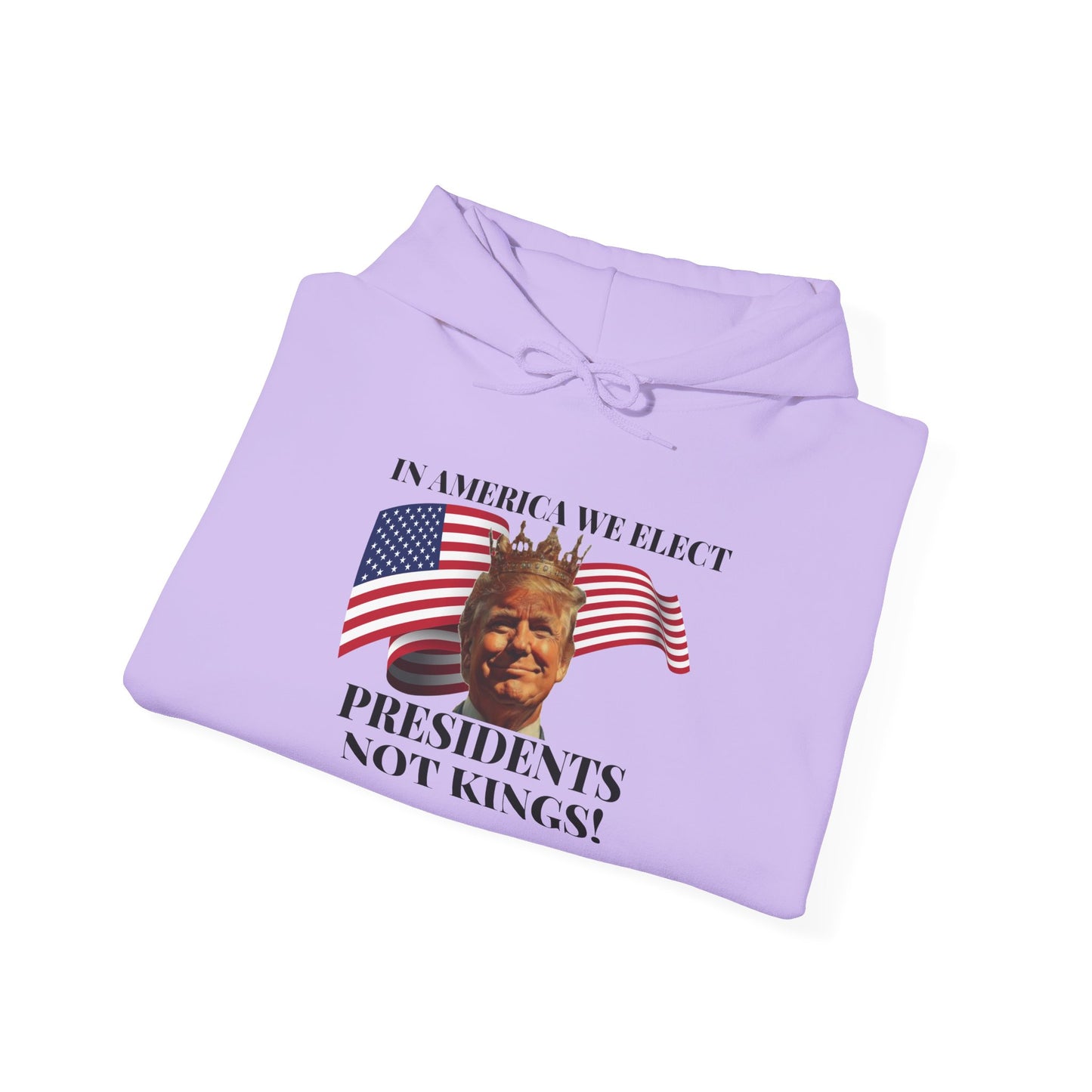 Patriotic Quote Hoodie - 'In America We Elect Presidents Not Kings!'